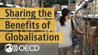 Making globalisation work: Shared benefits & improved well-being for all