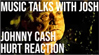 Johnny Cash - Hurt Reaction - Music Talks With Josh