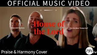 House of the Lord | Phil Wickham A cappella Cover by Praise & Harmony