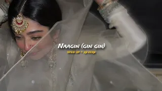 Naagin (gin gin) || sped up + reverb