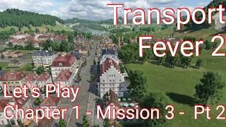 Transport Fever 2 | Chapter 1 | Mission 3 | PT 2 | Scotland #transportfever2