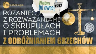 Różaniec Teobańkologia o skrupułach i problemach w odróżnianiu grzechów 6.05 Piątek