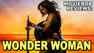 MovieBob Reviews: WONDER WOMAN (2017)