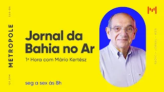 Jornal da Bahia no Ar com Mário Kertész - 14/03/2022