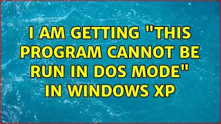 I am getting "This program cannot be run in DOS mode" in Windows XP (2 Solutions!!)