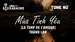 KARAOKE | Mùa Tình Yêu (La Temp De L'amour) | TONE NỮ | Thanh Lan | Official Làng Văn