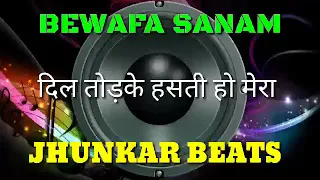 Dil Tod Ke Hasti Ho Mera Bewafa Sanam Jhankar Beats Remix Song DJ Remix | instagram