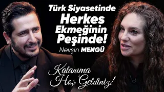 Nevşin Mengü: Türk siyasetinde herkes ekmeğinin peşinde | Taner Çağlı Kalanıma Hoş Geldiniz