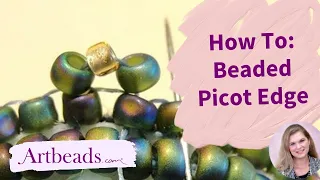 How to Make a Beaded Picot Edge - Bead Embroidery 101