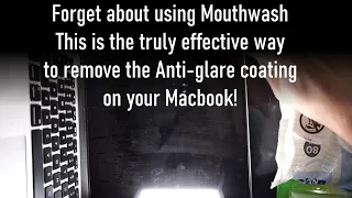 How to Remove Macbook Pro Anti Glare Coating in 2020! Forget Mouthwash!