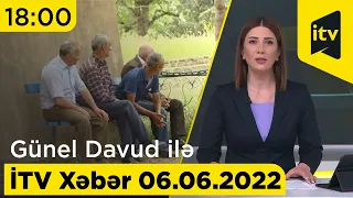 İTV Xəbər - 06.06.2022 (18:00)