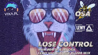 LOSE CONTROL - OSA & LEWY NIGHTBASSE & VAN WHITE (KLUBB MIX)