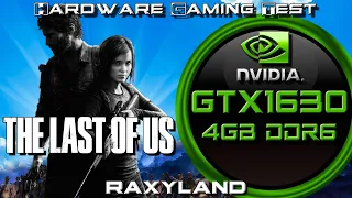 💀The Last of Us Part 1 | ✔️GTX 1630 4GB DDR6 Benchmark | RAXYLAND Hardware Gaming Test