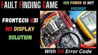 FRONTECH G31 NO DISPLAY SOLUTION | " 00 DEBUG CODE" | LOW ICH VOLTAGE SOLUTION | #frontech #g31 #g41