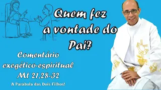 Mateus 21,28-32. Que vos parece? Qual deles fez a vontade do Pai? 26º. Domingo Tempo Comum. Ano A.