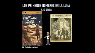 Audiolibro: LOS PRIMEROS HOMBRES EN LA LUNA-H. G. Wells: Capítulo 18/26.