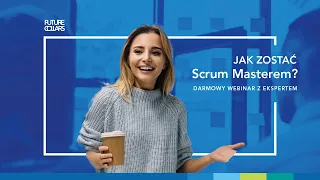 Webinar: Jak zostać Scrum Masterm?