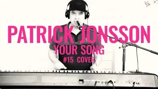 Your Song - Elton John (Piano Cover) | Patrick Jonsson