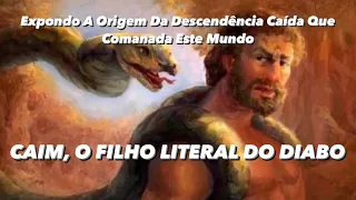 CAIM, O FILHO DO MALIGNO/ ANALISANDO GÊNESIS 4:1, 4:7 E A ORIGEM DA LINHAGEM CAÍDA