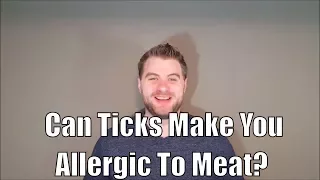 Can Ticks Make You Allergic To Meat?