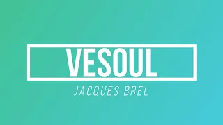 Vesoul - Jacques Brel | [Paroles / Lyrics]