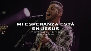 Mi Esperanza Está en Jesús | feat. Armando Sanchez | Gateway Worship Español