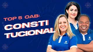 CONSTITUCIONAL NA OAB: Descubra 5 conteúdos FAVORITOS da FGV!