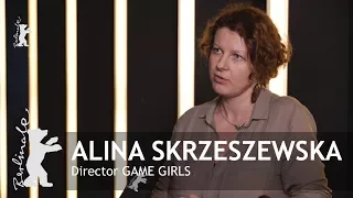 Berlinale Meets...| Alina Skrzeszewska on Game Girls | Berlinale 2018