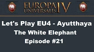 Let's Play EU4 - Ayutthaya - The White Elephant, Episode 21