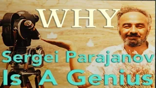 Why Sergei Parajanov Is A Genius