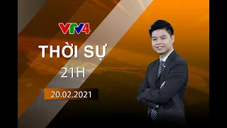 Bản tin thời sự tiếng Việt 21h - 20/02/2021 | VTV4