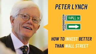 Peter Lynch: How to Invest Better Than Wall Street (Rare Interview)