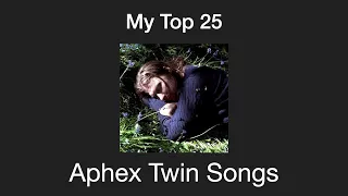 My Top 25 Aphex Twin Songs