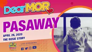 Dear MOR: "Pasaway" The Rosie Story 04-26-20