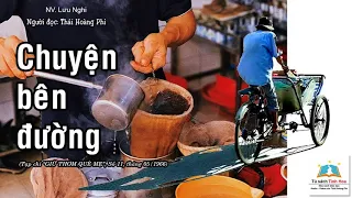 CHUYỆN BÊN ĐƯỜNG. Tác giả: NV. Lưu Nghi. Người đọc: Thái Hoàng Phi