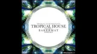 Thomas Jack Presents: Tropical House Vol.3 - Bakermat (HQ audio)