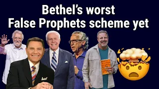 Warnings about Bethel’s newest false prophet scheme