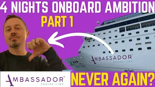 Ambassador Ambition 4 Night Cruise - the Highs and Lows (part 1)