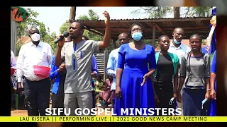 SIFU GOSPEL MINISTERS PERFORMING LAU KISERA LIVE AT GOOD NEWS CAMP MEETING 2021