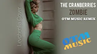 The Cranberries - Zombie (Levchenlia Cover) (OTM Music Remix) #otmmusic
