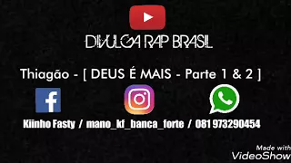 Thiagão - [ DEUS É MAIS - Parte 1 & 2 ]