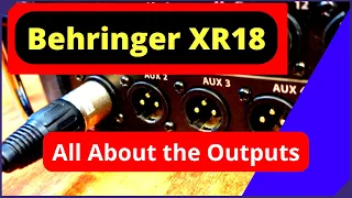 Behringer XR18 & Midas MR18 Output Walk-Thru. All About X-Air Audio Mixer Outputs.