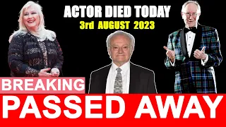 7 Famous Stars Who Died Today 3 August 2023 | Actors Died Today | celebrities who died today | R.I.P