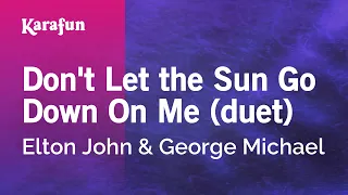 Don't Let the Sun Go Down On Me (duet) - Elton John & George Michael | Karaoke Version | KaraFun
