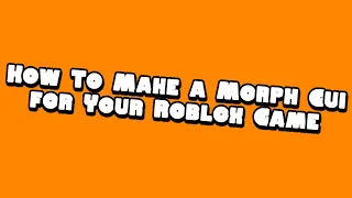 How to make a Morph System For your Roblox Game