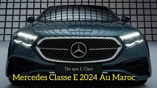 Nouvelle Mercedes Classe E 2024 Au Maroc | Intérieur, Extérieur, Sound
