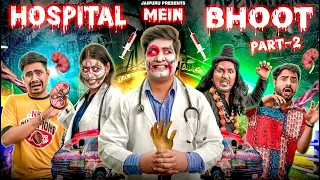 HOSPITAL MEIN BHOOT - Part 2 || JaiPuru