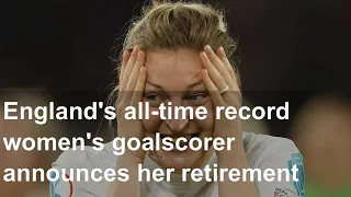 England's all-time record women's goalscorer announces her retirement