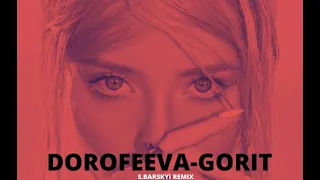 DOROFEEVA - Gorit (Remix S.Barskyi)