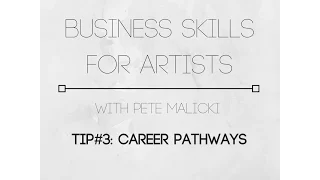 Business Skills for Artists - TIP#3: Career pathways